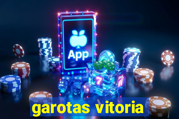 garotas vitoria